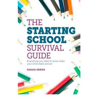 The Starting School Survival Guide: a handy guide for when your child starts school