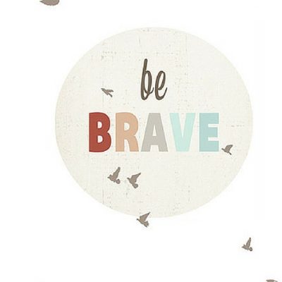 Be Brave Digital Print